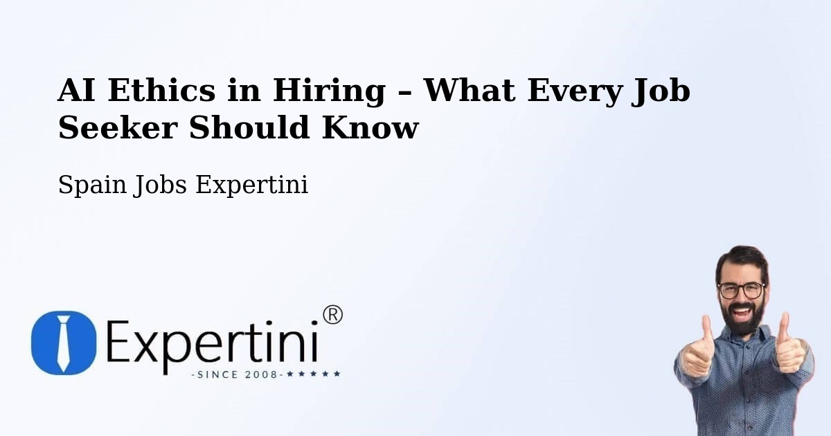 AI Ethics in Recruitment & Hiring – Cáñar - Cáñar, Spain Jobs Expertini